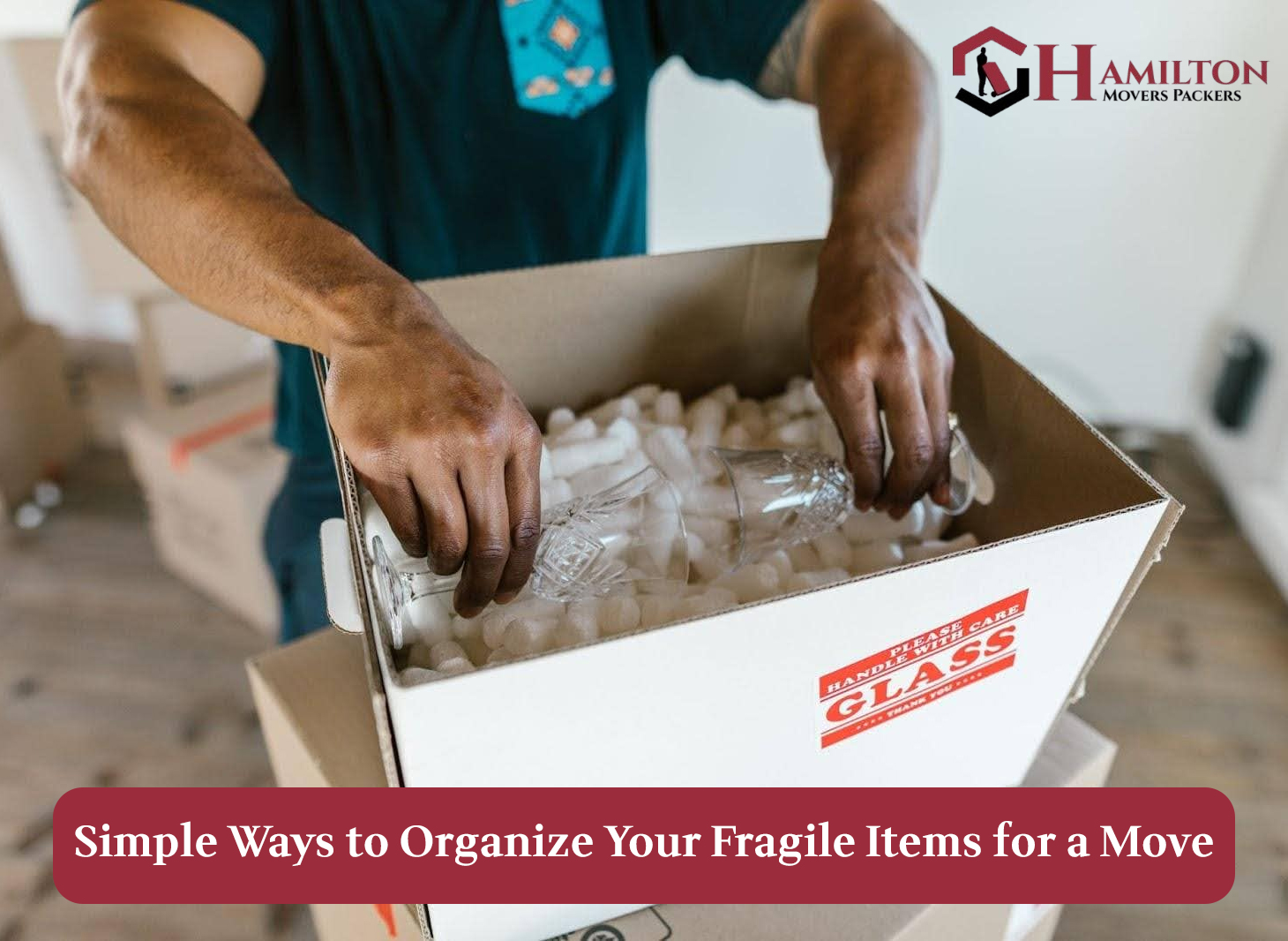 Simple Ways to Organize Your Fragile Items for a Move