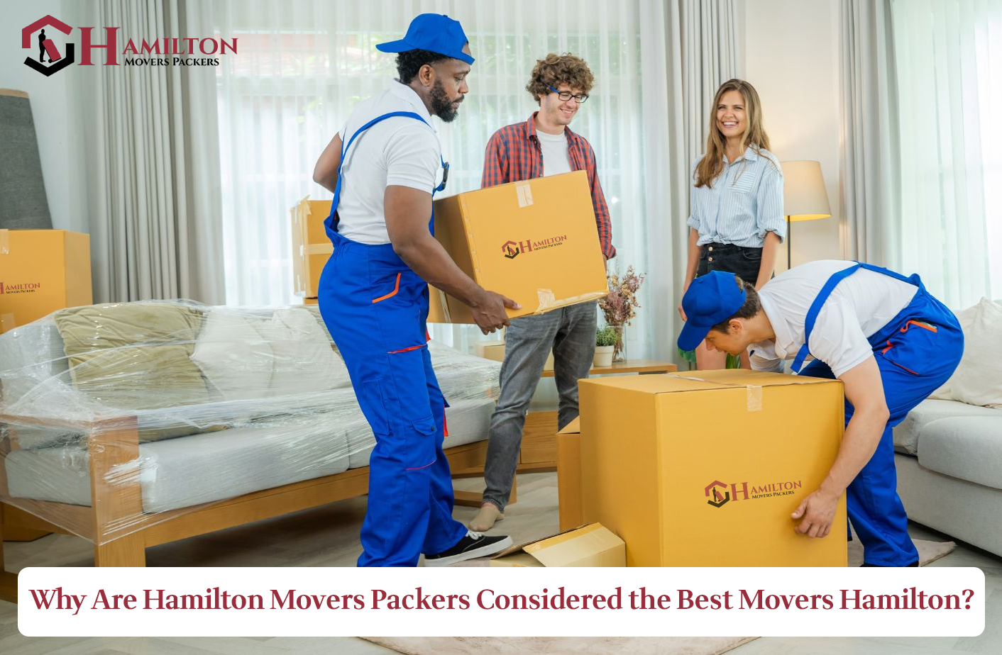 Why Are Hamilton Movers Packers Considered the Best Movers Hamilton?