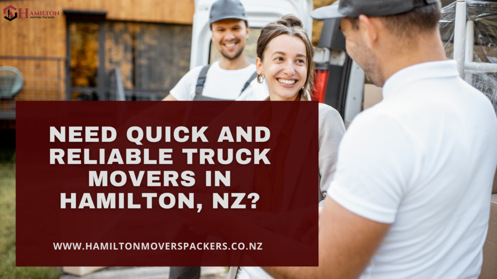 Need Quick And Reliable Truck Movers In Hamilton, NZ?